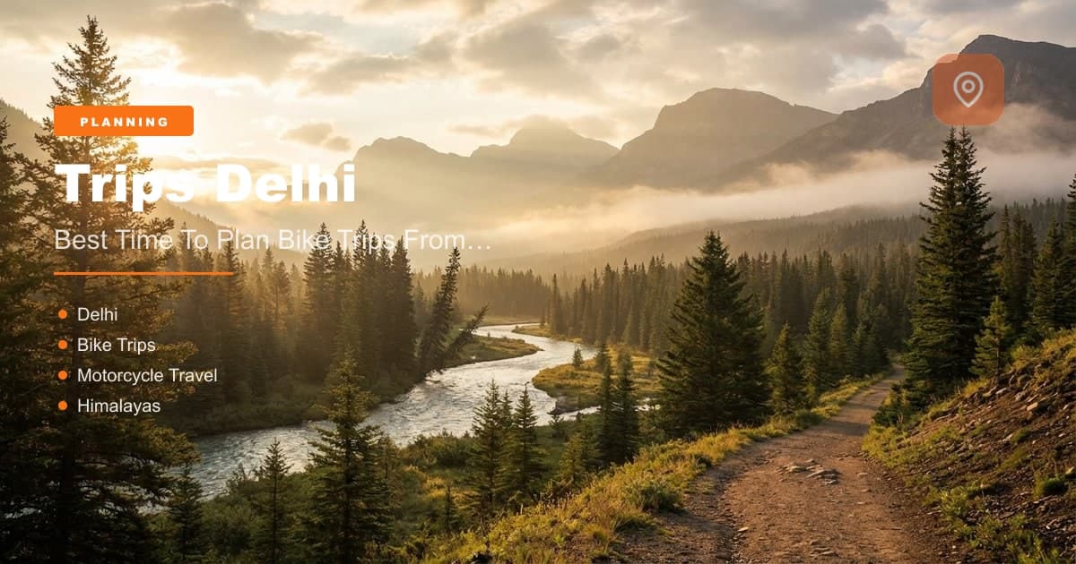 Best Time for Bike Trips from Delhi (2026) — Seasonal Guide | MileMarked