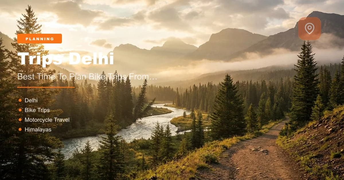 Best Time for Bike Trips from Delhi (2026) — Seasonal Guide | MileMarked